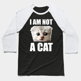 I Am Not A Cat Baseball T-Shirt